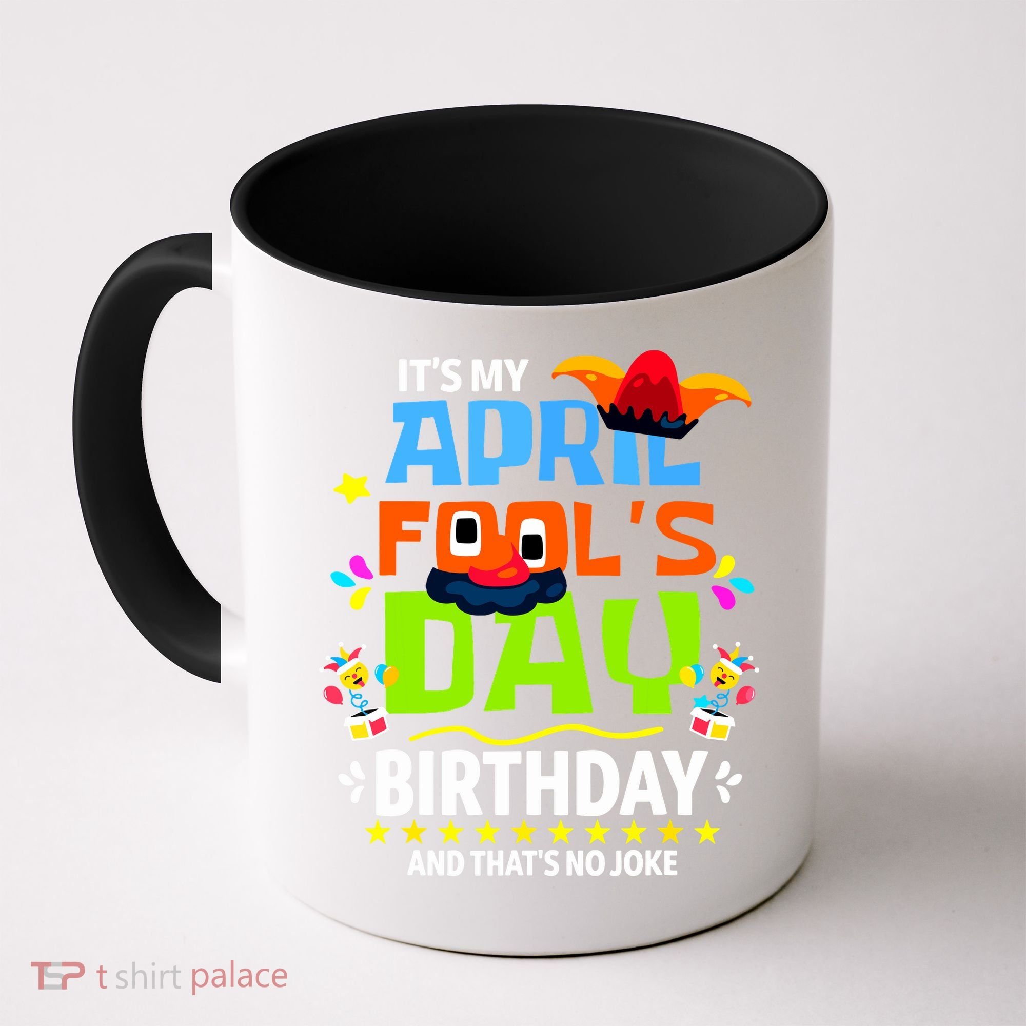 Funny April Fools Day Its My April Fools Day Birthday Coffee Mug