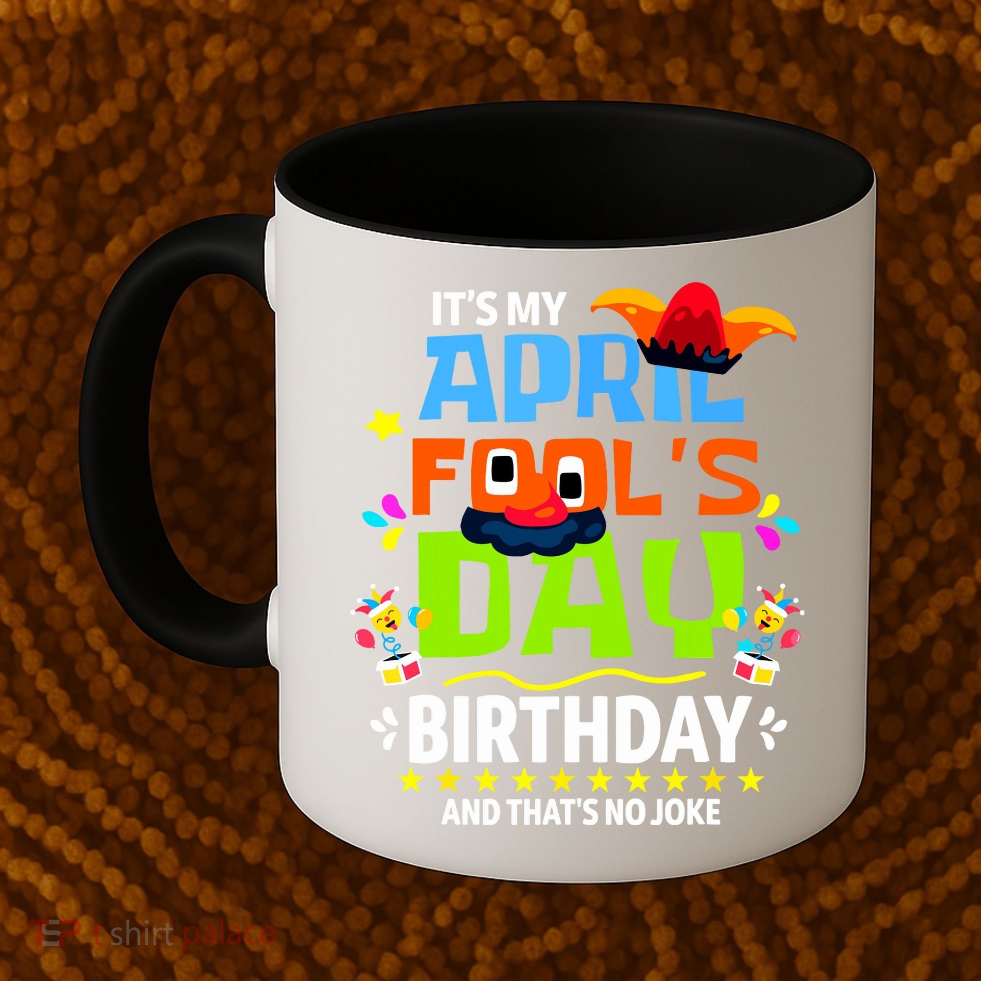 Funny April Fools Day Its My April Fools Day Birthday Coffee Mug