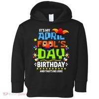 Funny April Fools Day Its My April Fools Day Birthday Toddler Hoodie thumb 0
