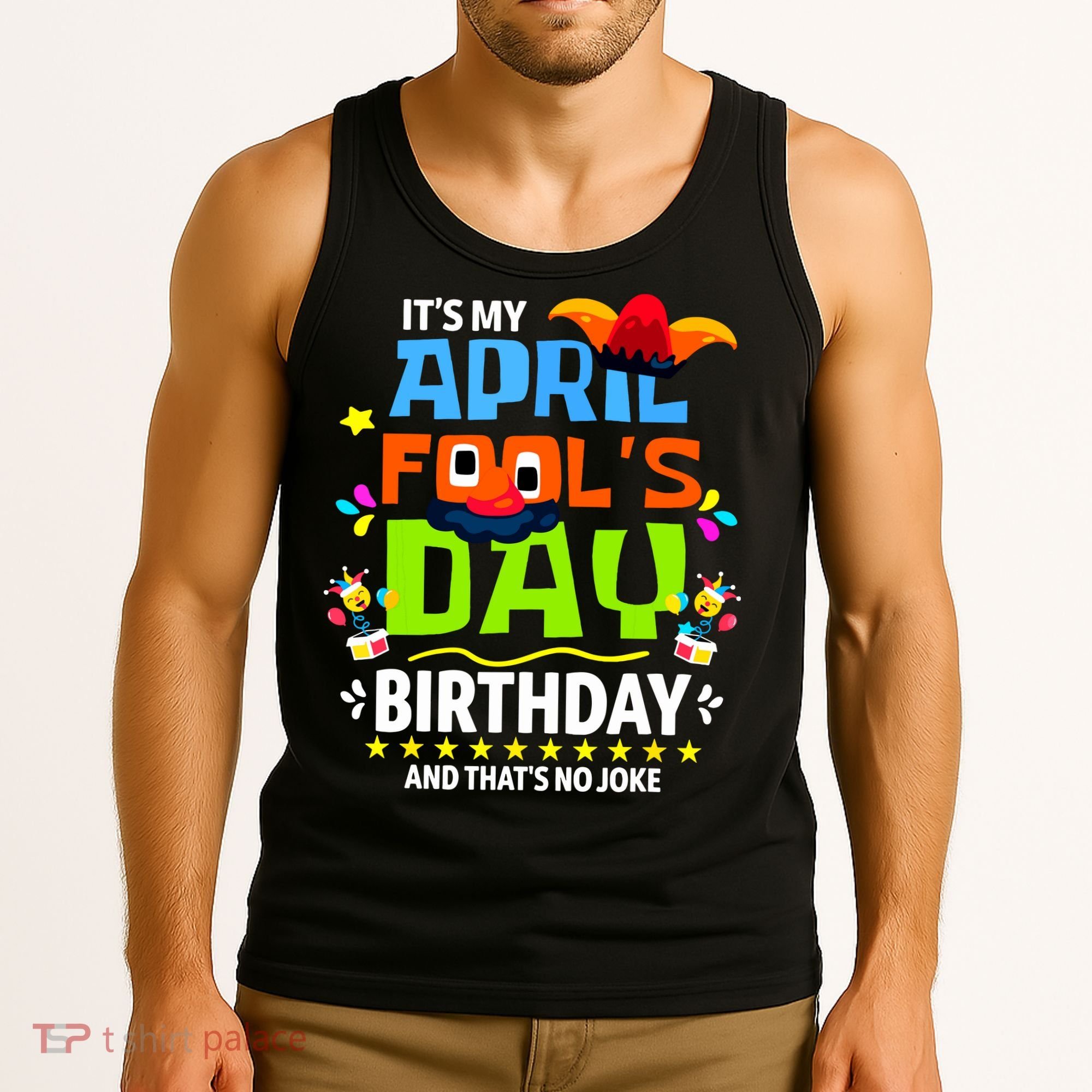 Funny April Fools Day Its My April Fools Day Birthday Tank Top