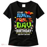 Funny April Fools Day Its My April Fools Day Birthday Women's T-Shirt thumb 0