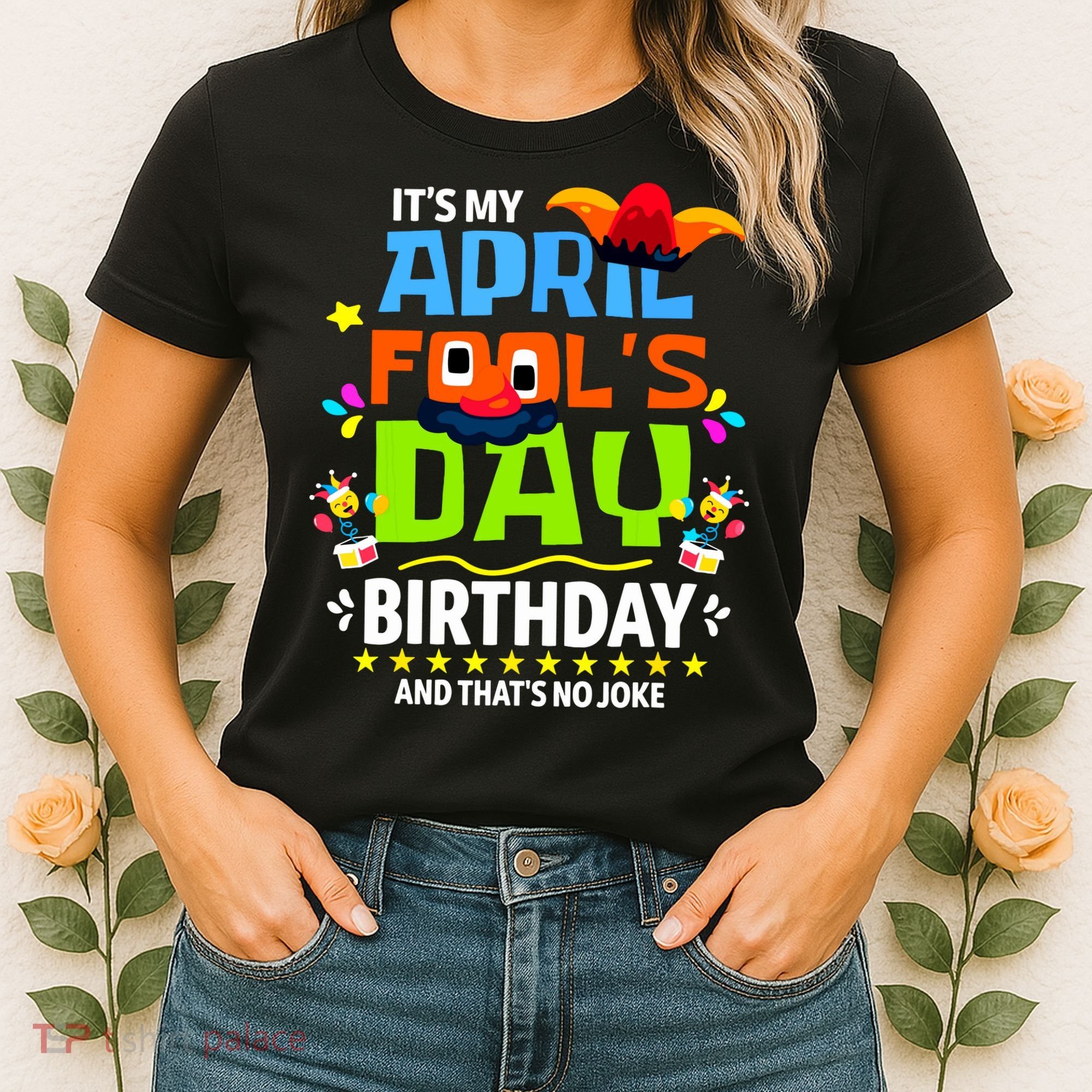 Funny April Fools Day Its My April Fools Day Birthday Women's T-Shirt