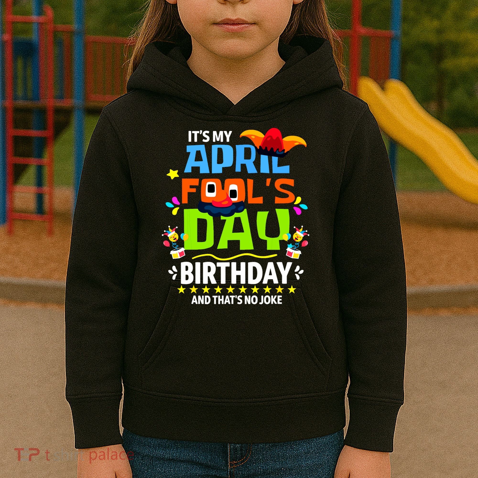 Funny April Fools Day Its My April Fools Day Birthday Kids Hoodie