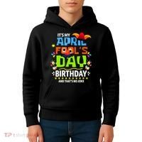 Funny April Fools Day Its My April Fools Day Birthday Kids Hoodie thumb 4