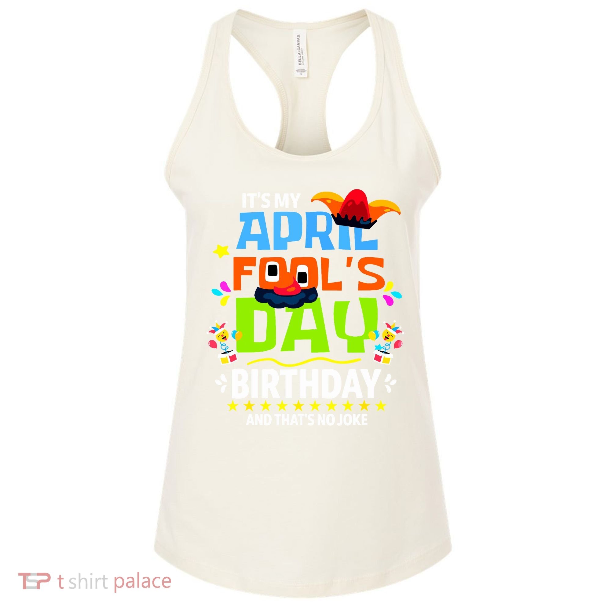 Funny April Fools Day Its My April Fools Day Birthday Women's Tank Top