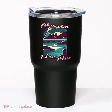 Fish Anywhere Fish Everywhere Tumbler