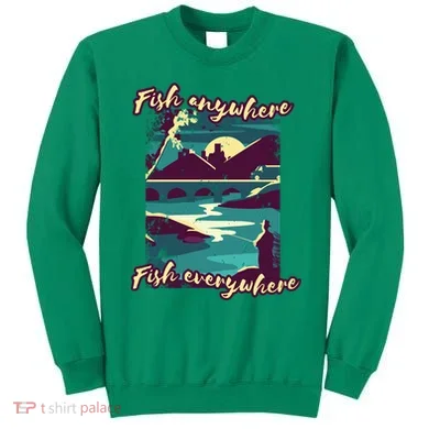 Fish Anywhere Fish Everywhere Sweatshirt