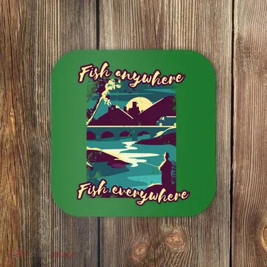 Fish Anywhere Fish Everywhere Coaster