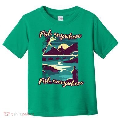 Fish Anywhere Fish Everywhere Toddler T-Shirt