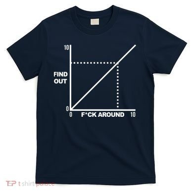 F Around Find Out T-Shirt