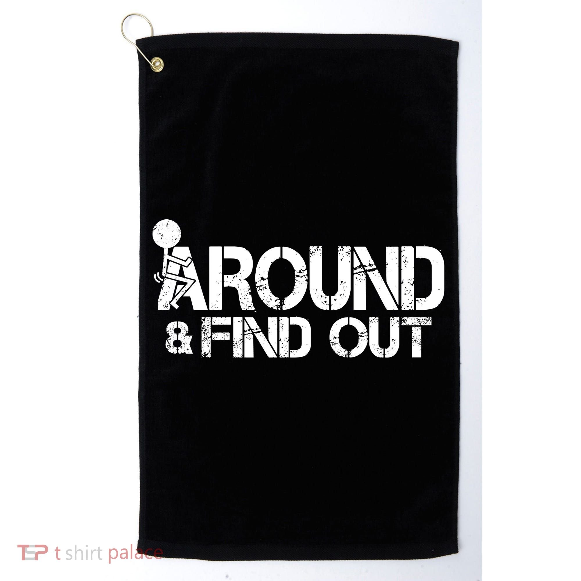 F Around Find Out Funny Meme Golf Towel