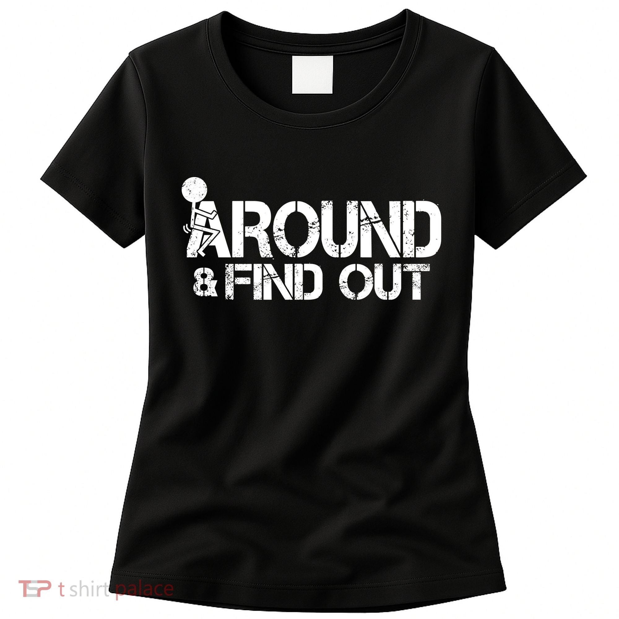 F Around Find Out Funny Meme Women's T-Shirt