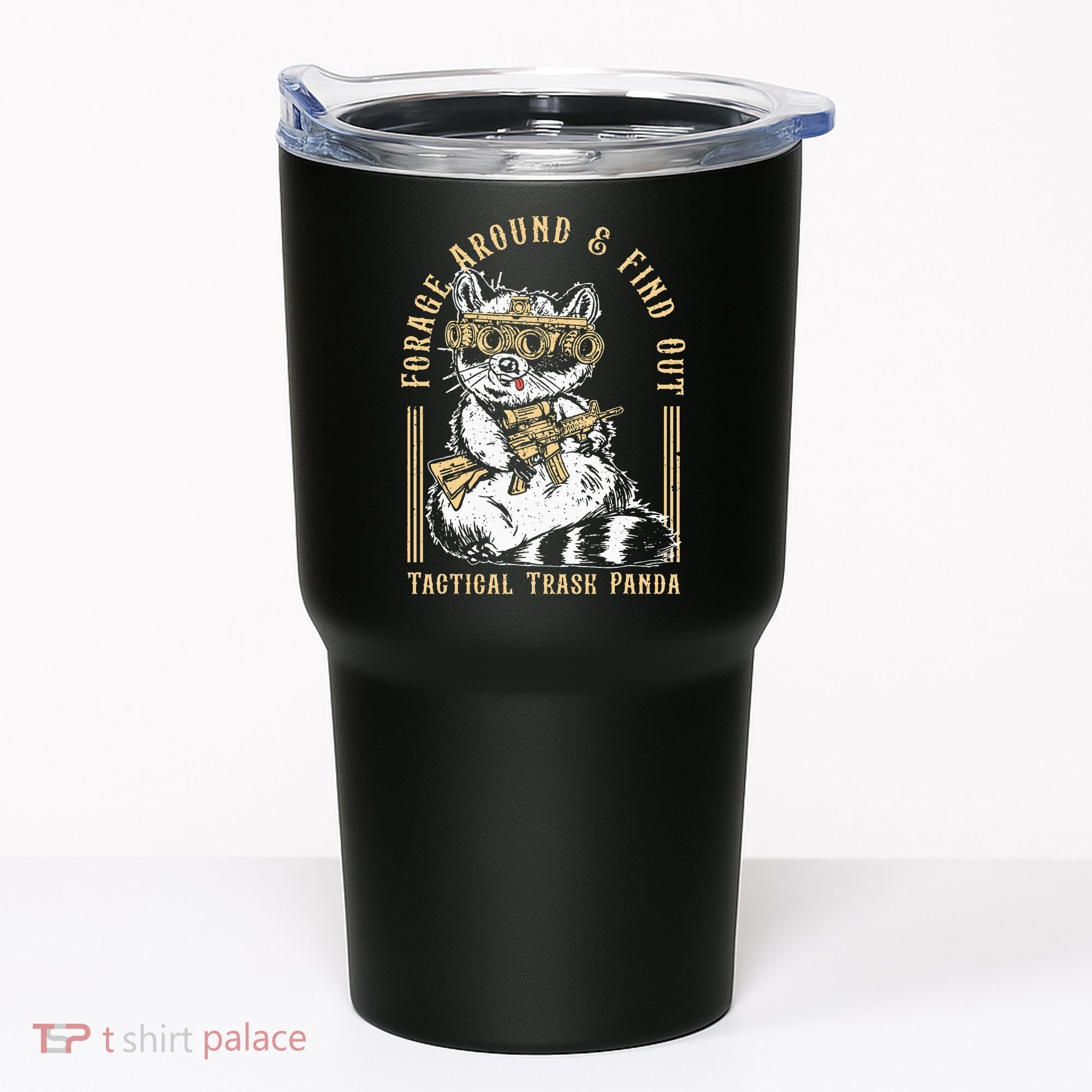 Forage Around & Find Out Tactical Trash Panda Tumbler