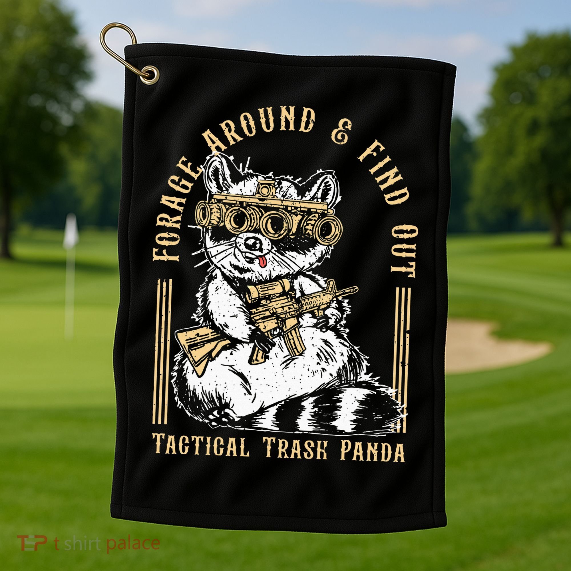 Forage Around & Find Out Tactical Trash Panda Golf Towel