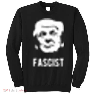 Fascist Antitrump Sweatshirt