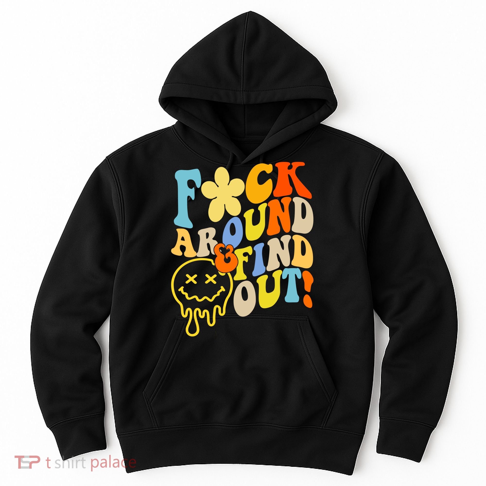 Fuck Around Find Out Smile Retro Groovy Funny Hoodie