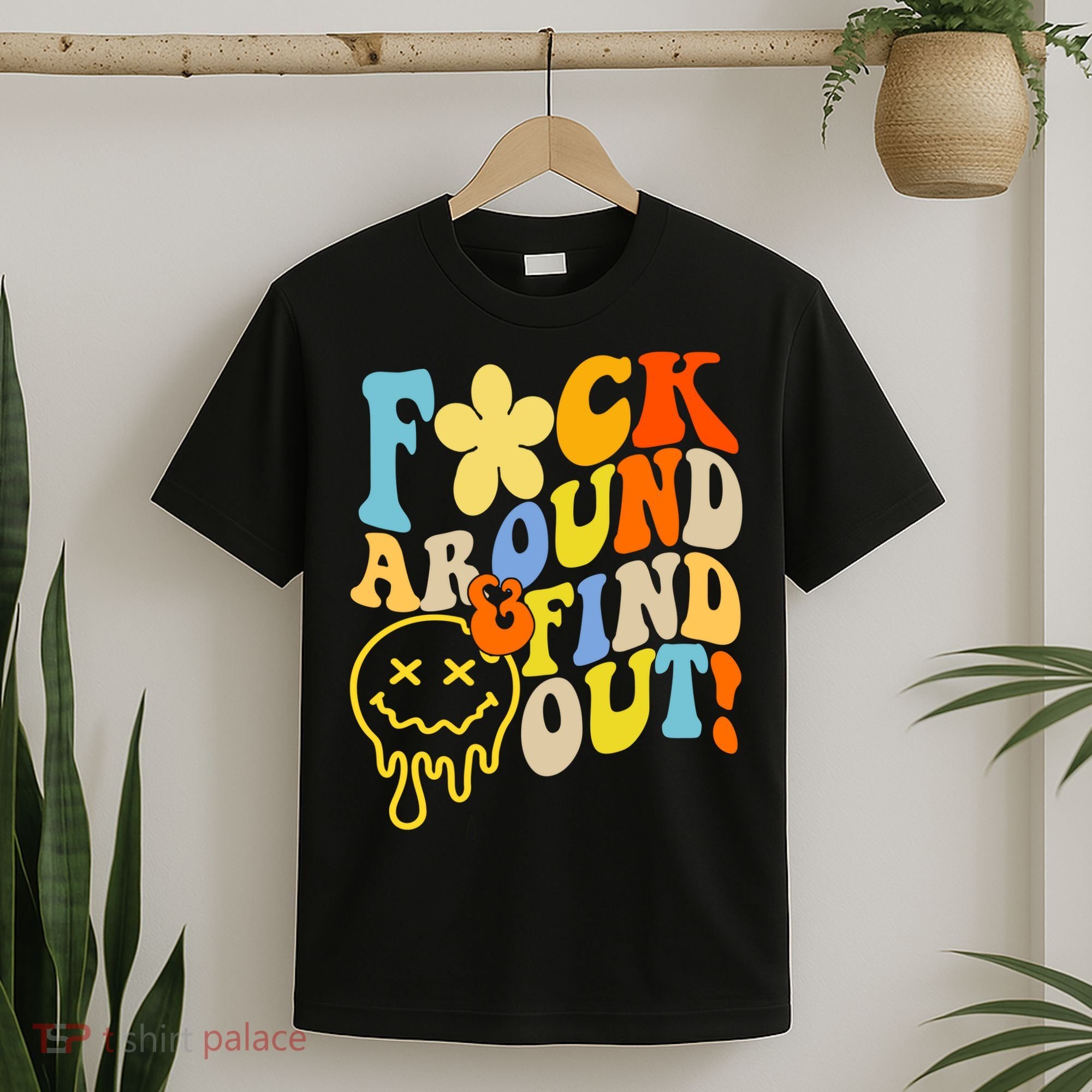 Fuck Around Find Out Smile Retro Groovy Funny T-Shirt