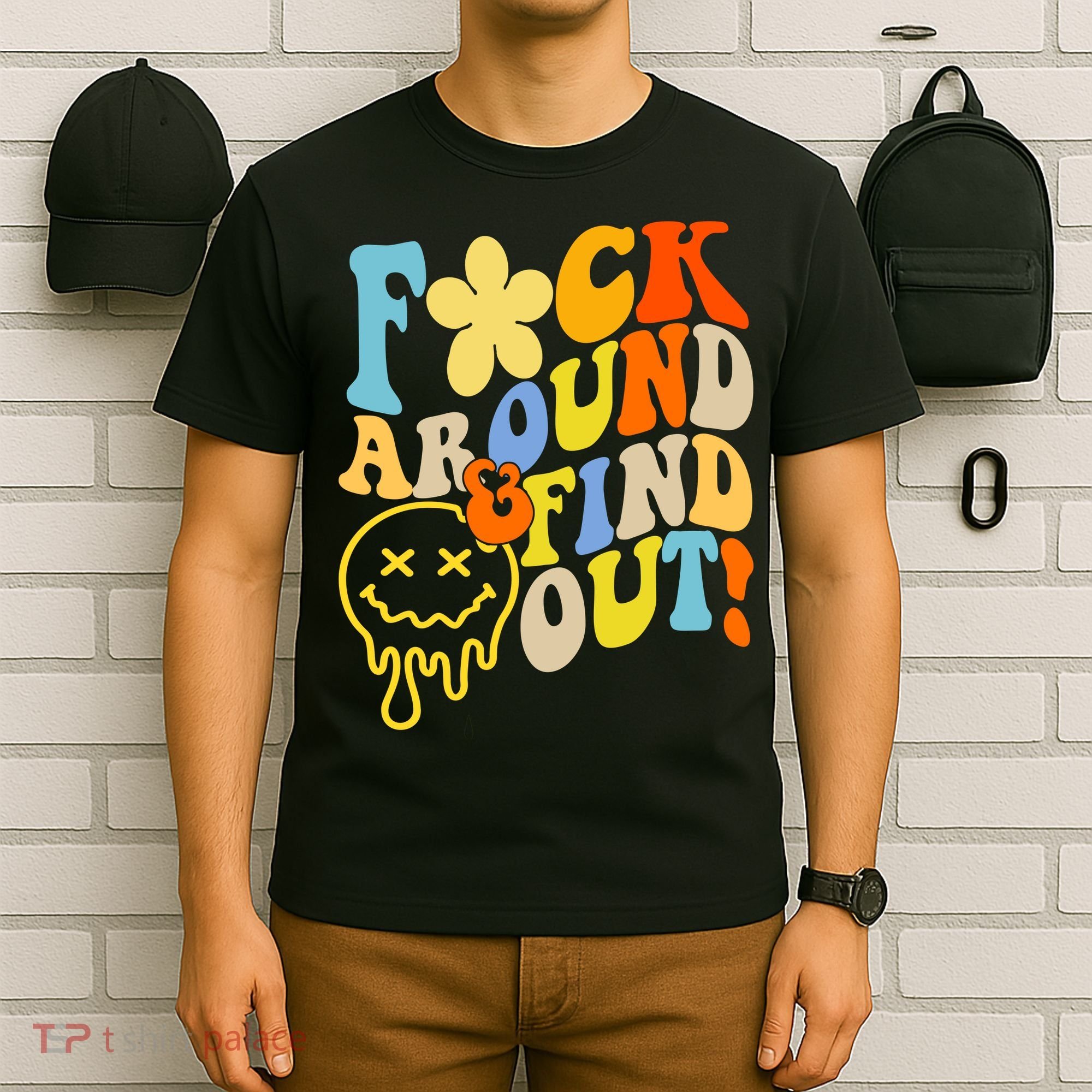 Fuck Around Find Out Smile Retro Groovy Funny T-Shirt