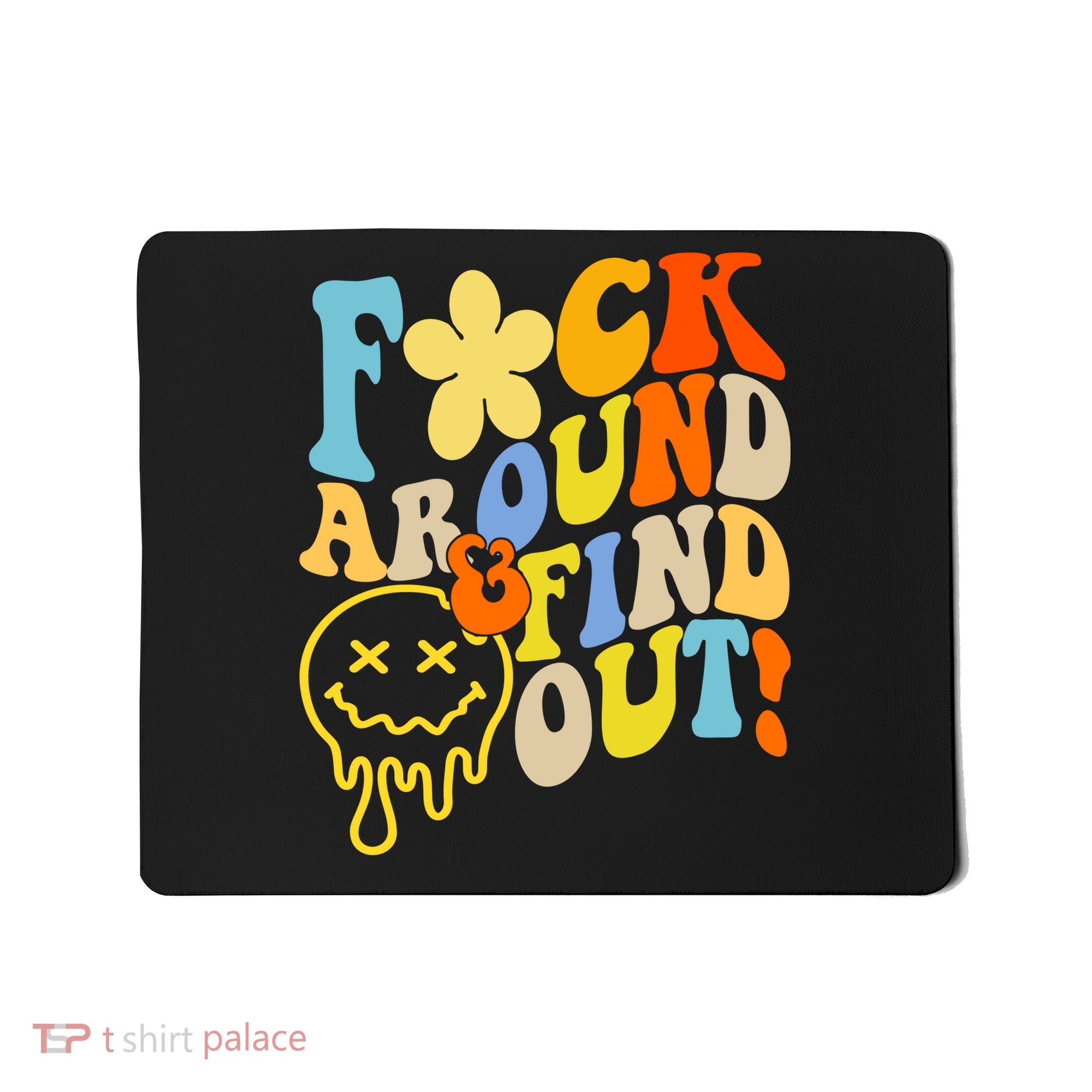 Fuck Around Find Out Smile Retro Groovy Funny Mousepad