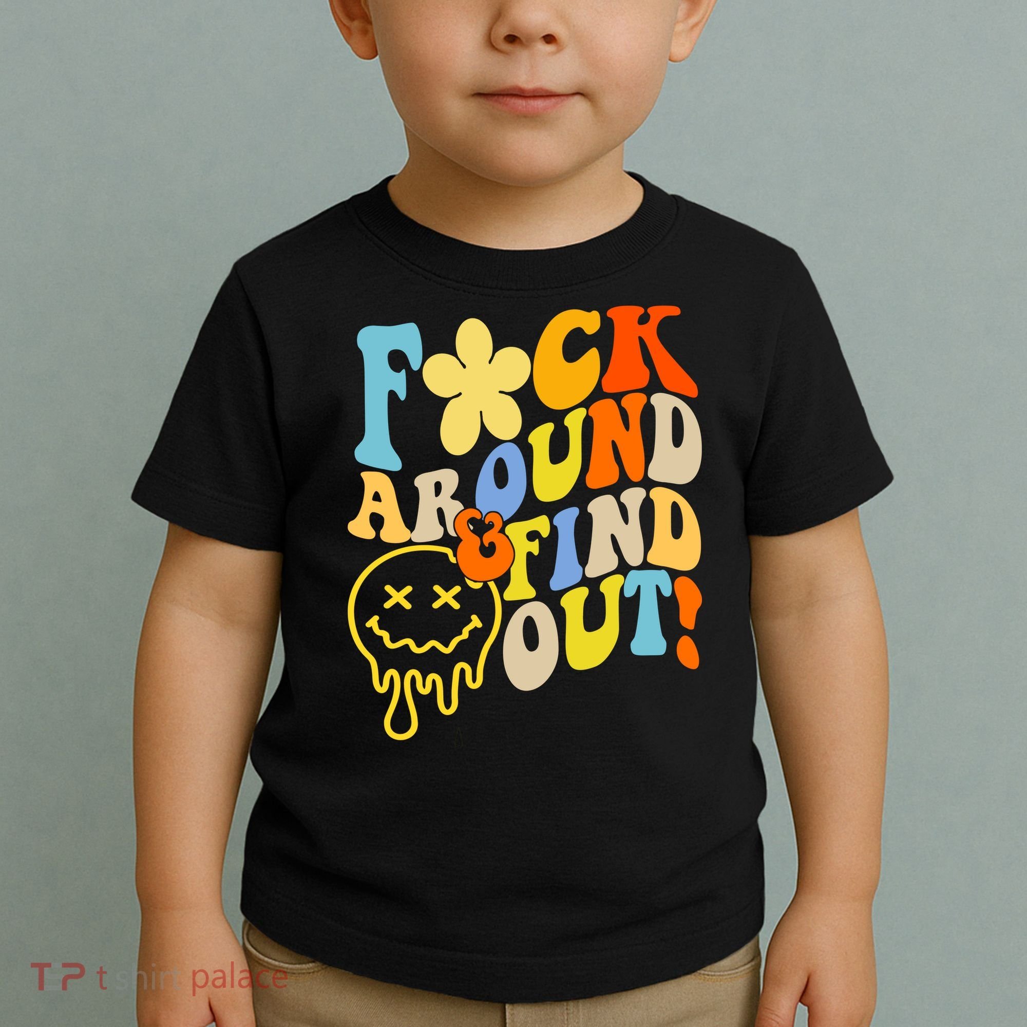 Fuck Around Find Out Smile Retro Groovy Funny Toddler T-Shirt