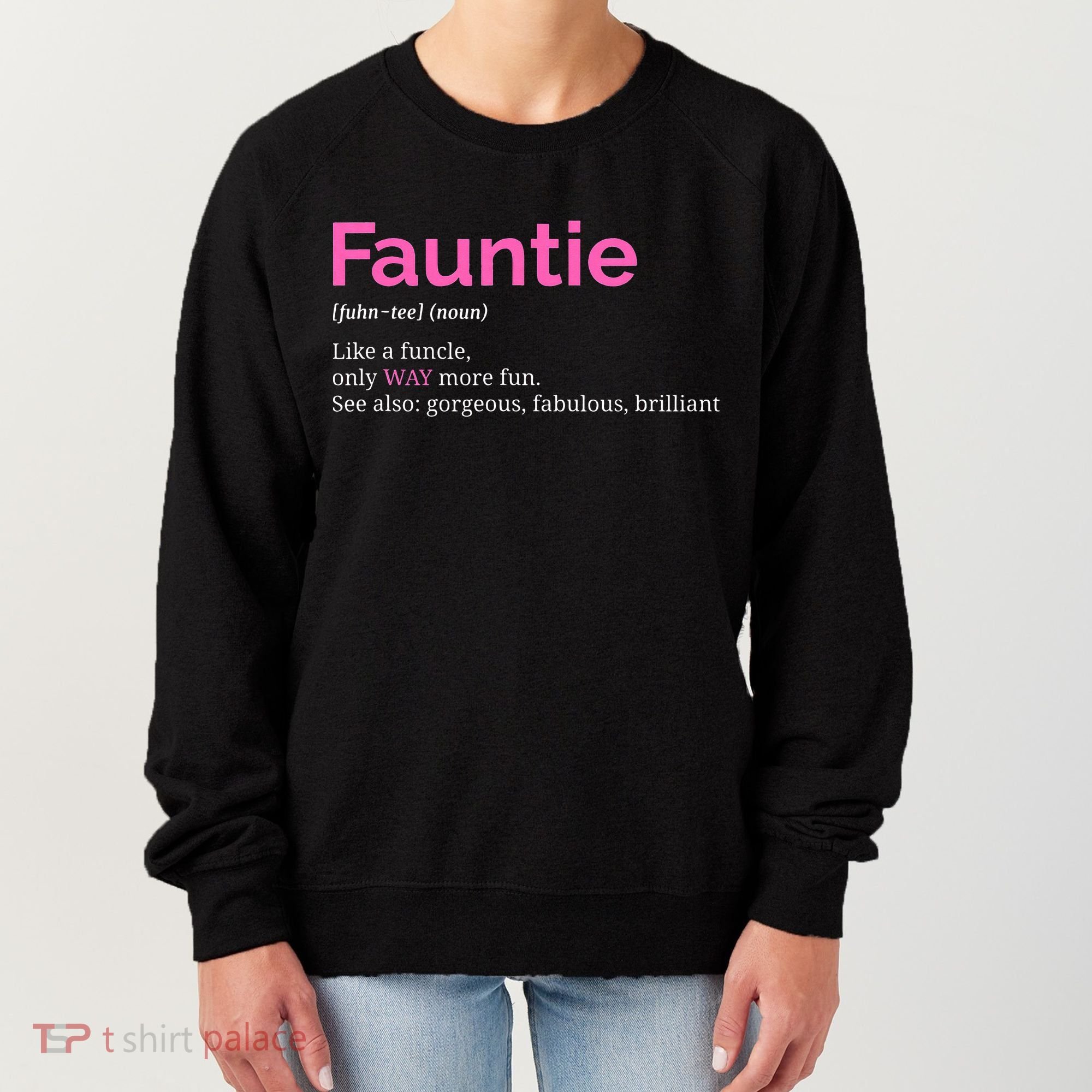 Fauntie Auntie Funny Aunt Gift Favorite Tee Women's Sweatshirt