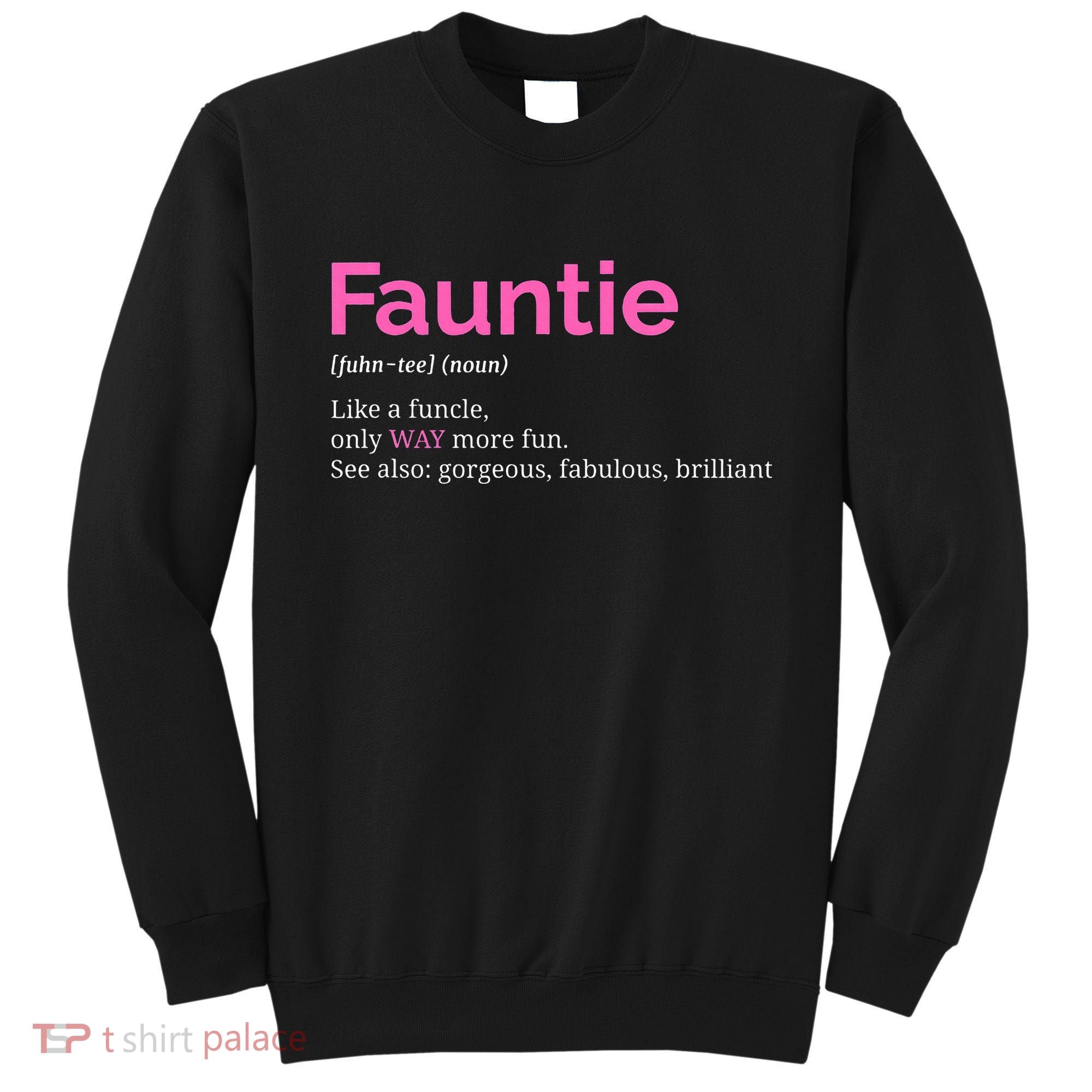 Fauntie Auntie Funny Aunt Gift Favorite Tee Sweatshirt