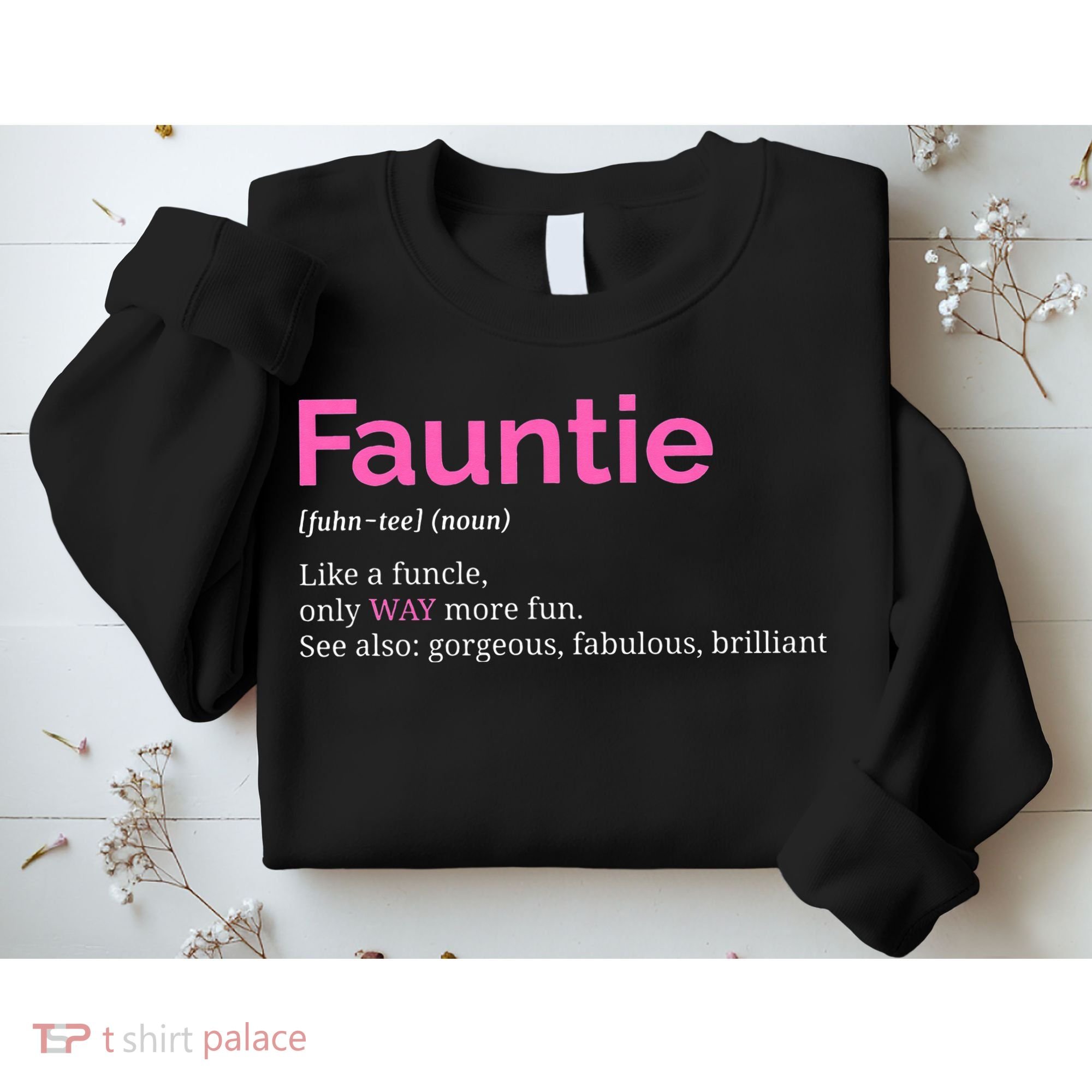 Fauntie Auntie Funny Aunt Gift Favorite Tee Sweatshirt