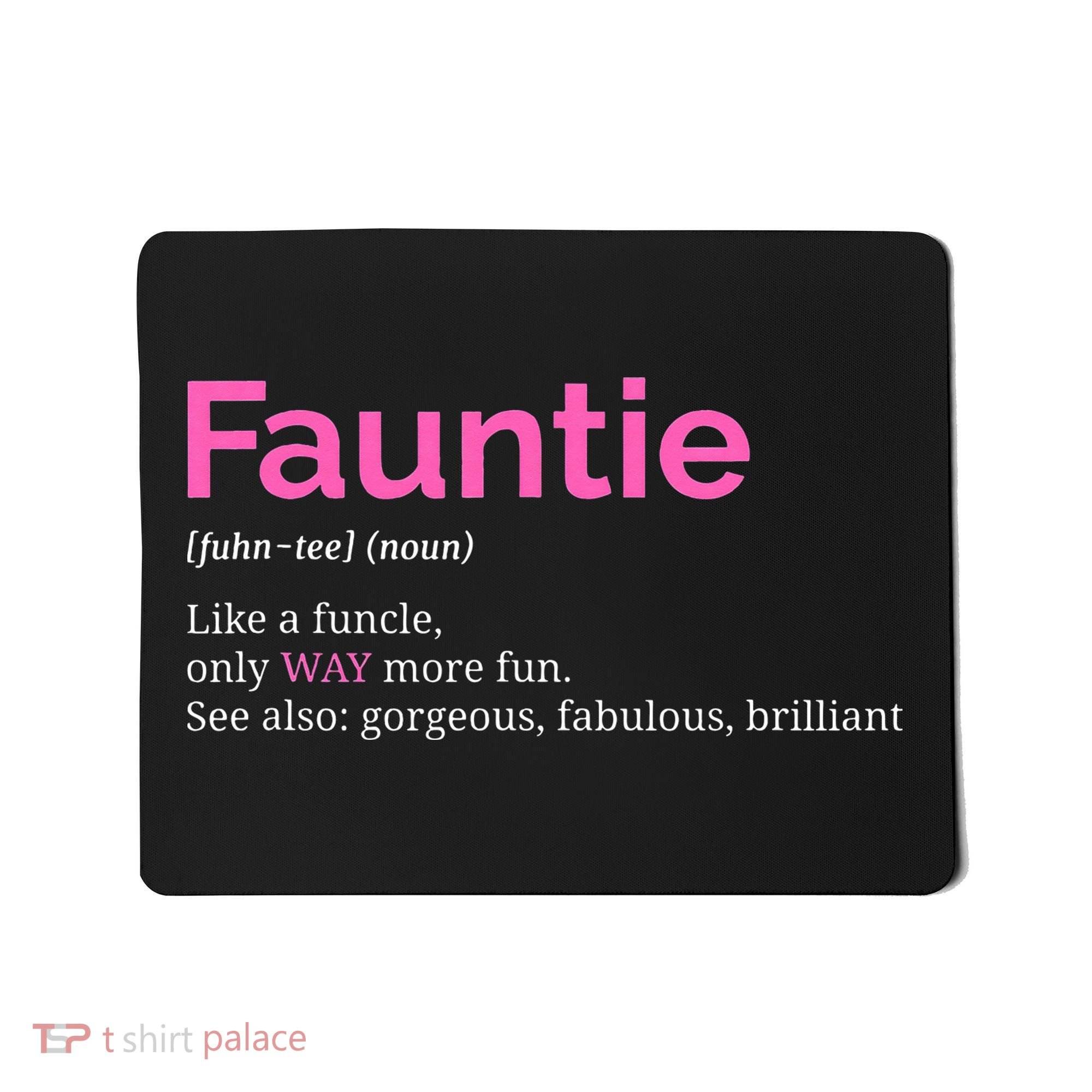 Fauntie Auntie Funny Aunt Gift Favorite Tee Mousepad