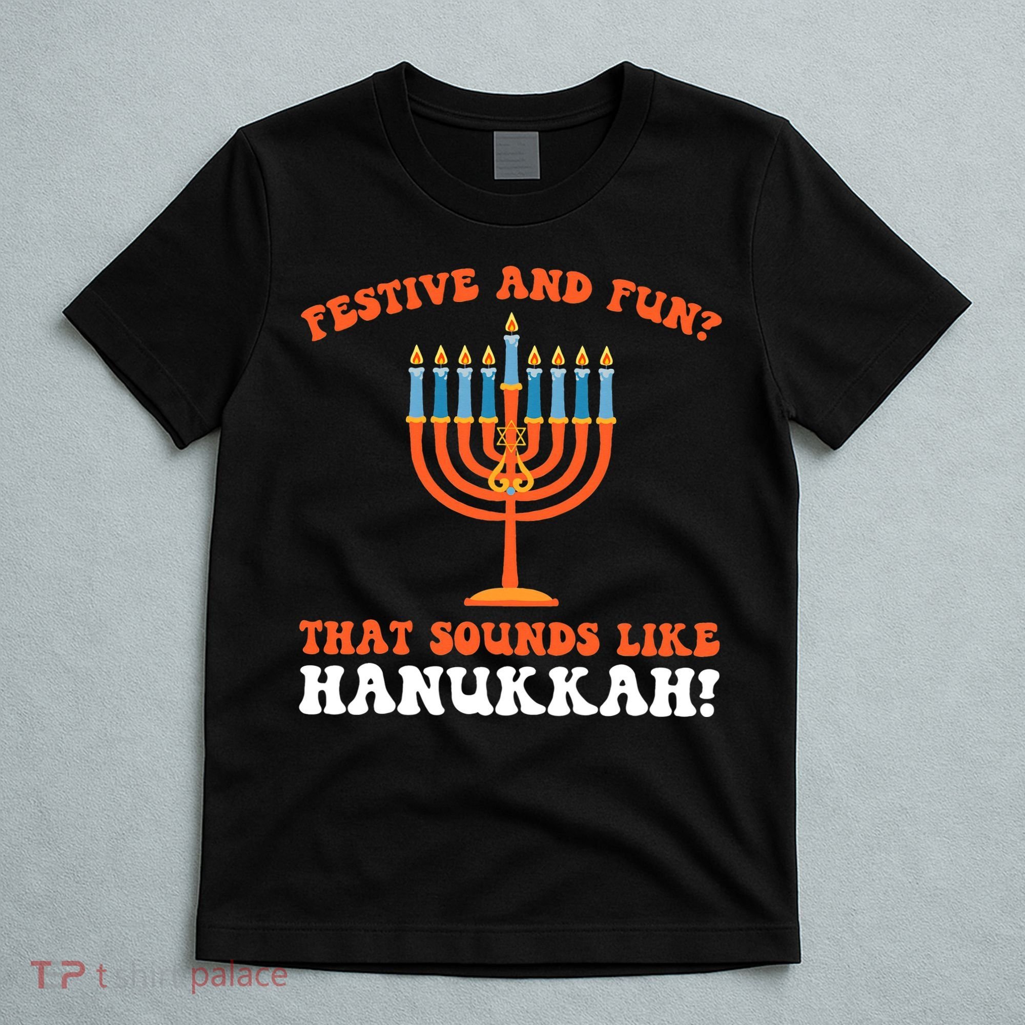 festive and fun that sounds like Hanukah Festival T-Shirt