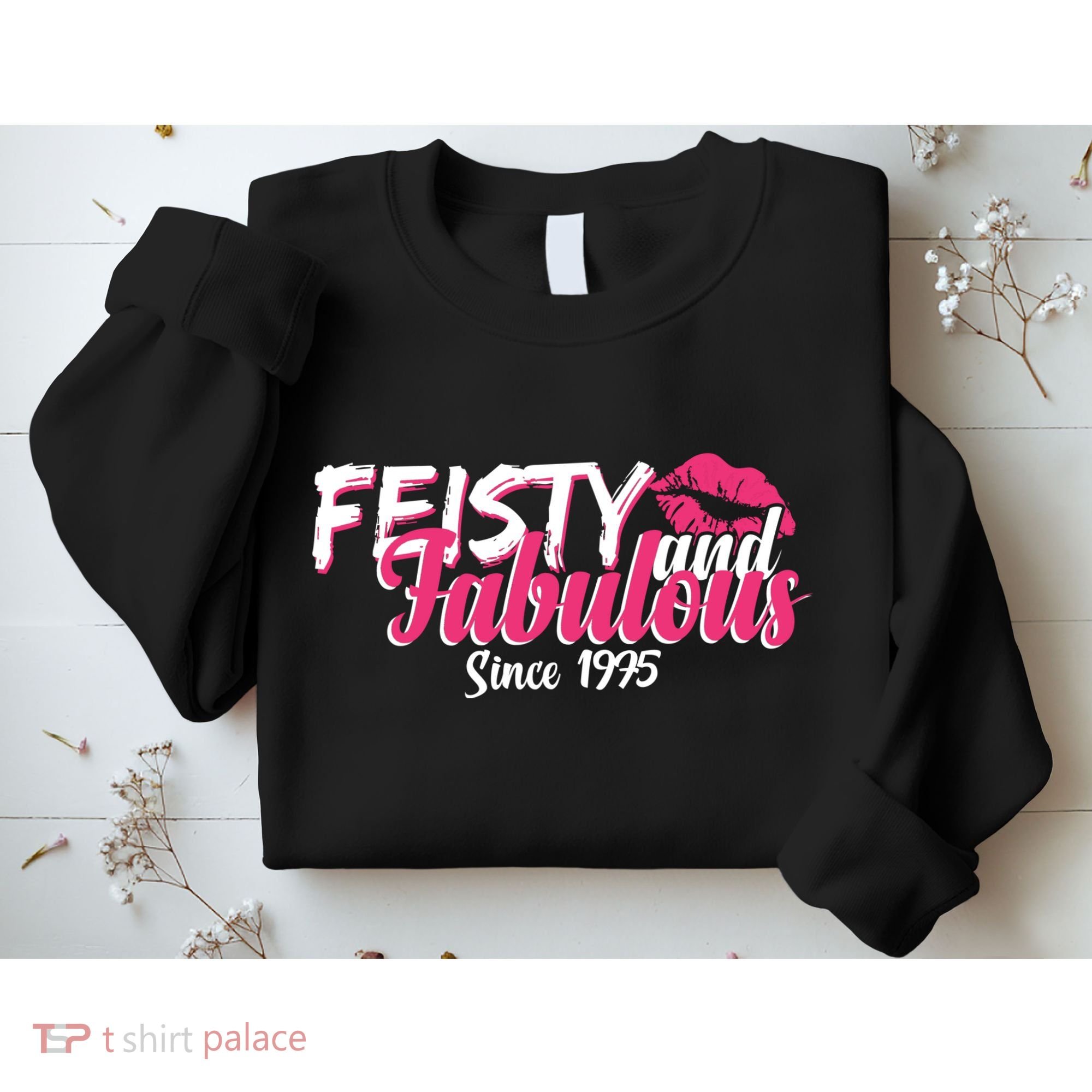 Feisty And Fabulous Since 1975 50th Birthday Sweatshirt