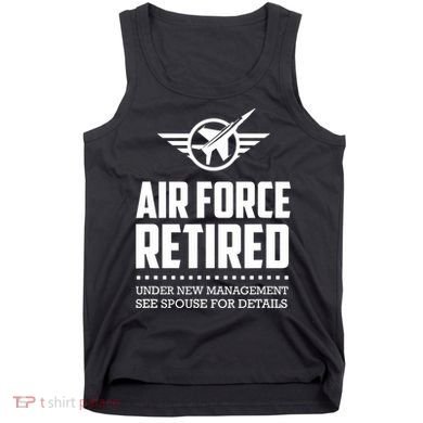 Funny Air Force Retired | Military Veteran Tank Top