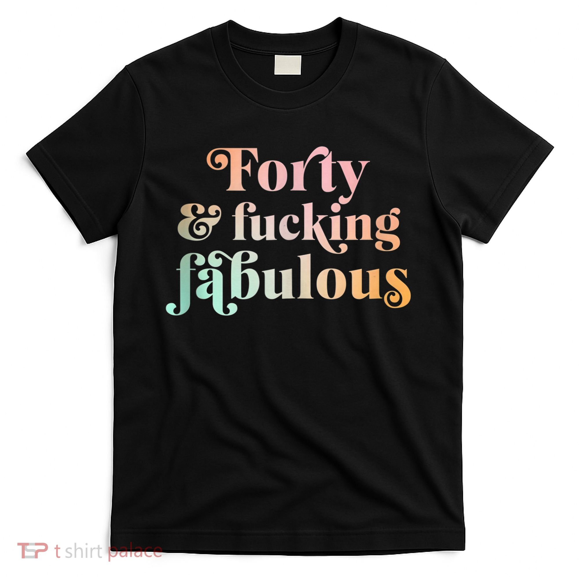 Forty and fucking fabulous funny retro 40th birthday T-Shirt