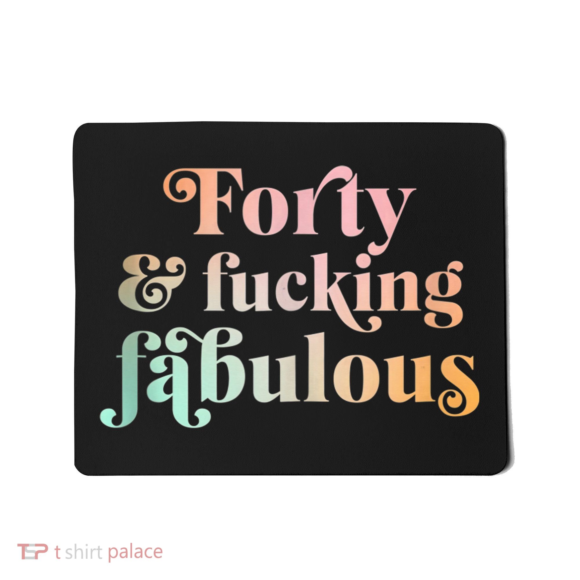 Forty and fucking fabulous funny retro 40th birthday Mousepad