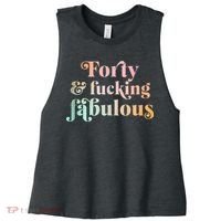 Forty and fucking fabulous funny retro 40th birthday Women's Racerback Cropped Tank thumb 0