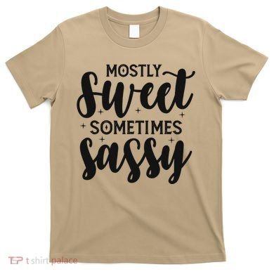 Funny And Feisty Mom Mostly Sweet Sometimes Sassy T-Shirt
