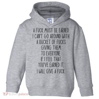 Funy A Fuck Must Be Earned Toddler Hoodie