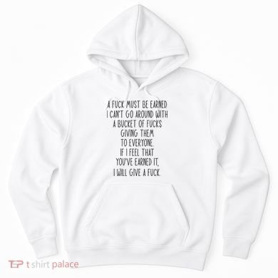 Funy A Fuck Must Be Earned Hoodie