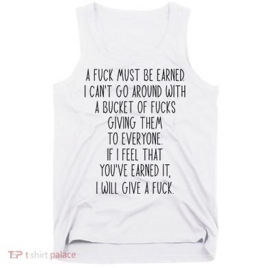 Funy A Fuck Must Be Earned Tank Top