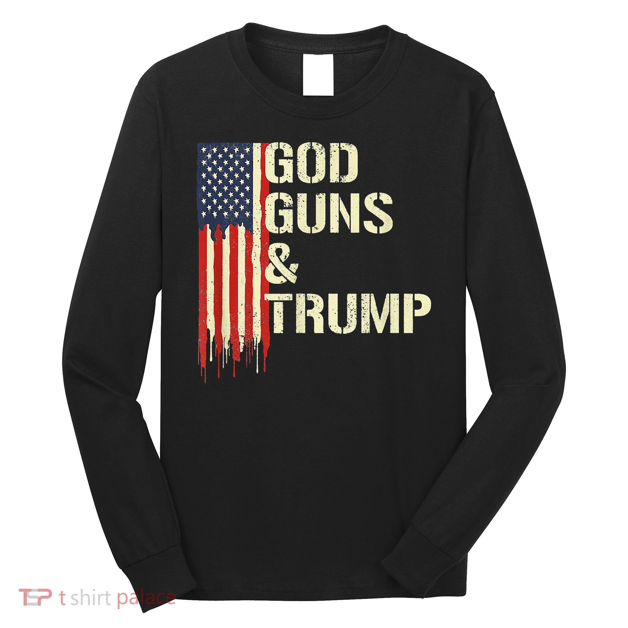 Flag American God Guns And Trump 2nd Amendment Long Sleeve Shirt