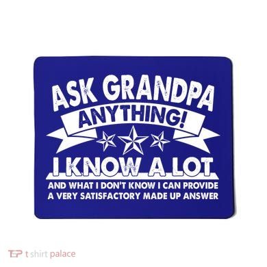 Funny Ask Grandpa Anything I Know A Lot Mousepad