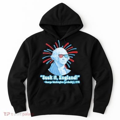 Funny American Gift Suck It England George Washington Hoodie
