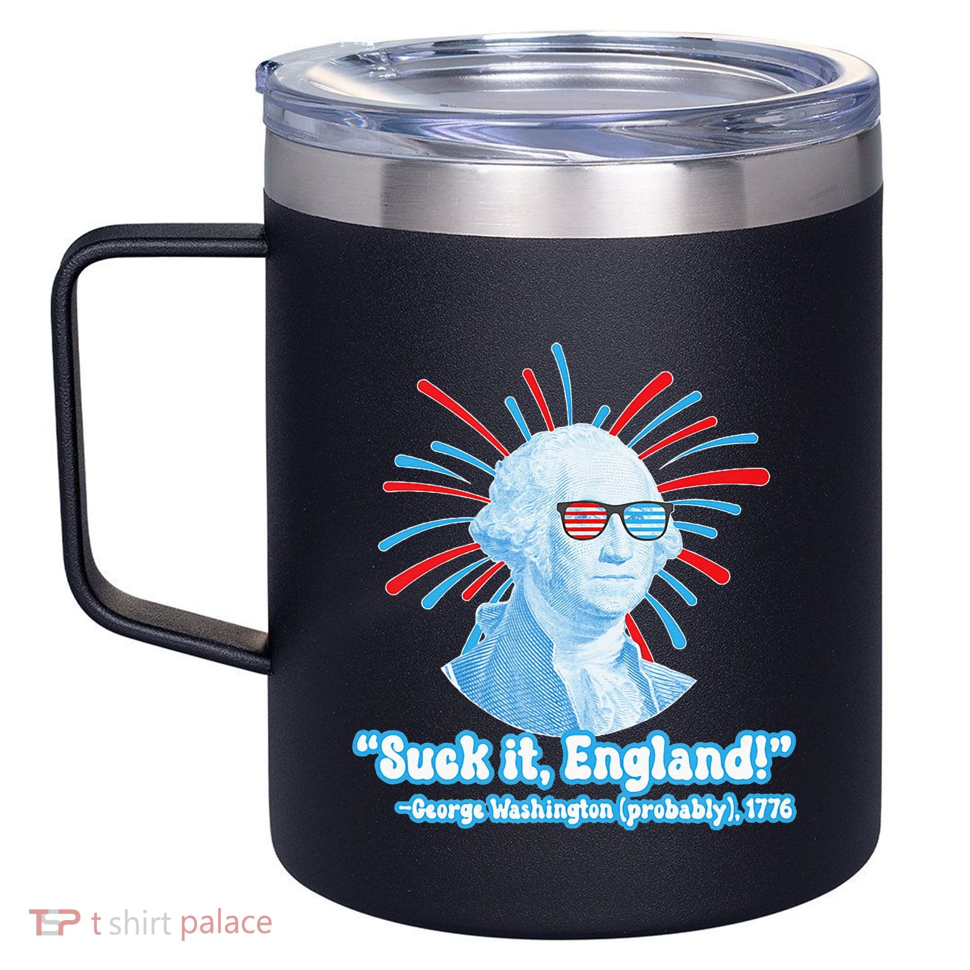 Funny American Gift Suck It England George Washington 12oz Stainless Steel Coffee Mug