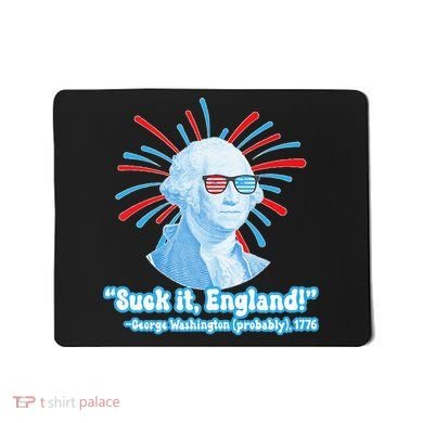 Funny American Gift Suck It England George Washington Mousepad