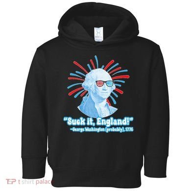 Funny American Gift Suck It England George Washington Toddler Hoodie