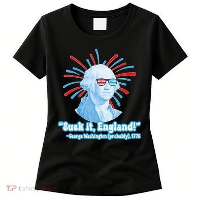 Funny American Gift Suck It England George Washington Women's T-Shirt