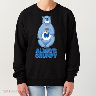 Funny Always Gumpy Bear Women's Sweatshirt
