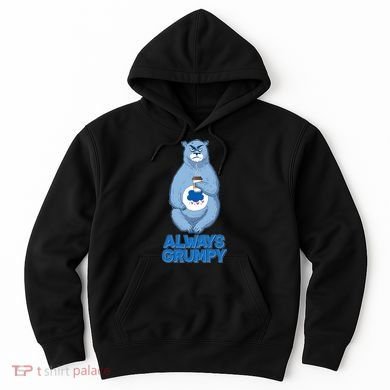 Funny Always Gumpy Bear Hoodie
