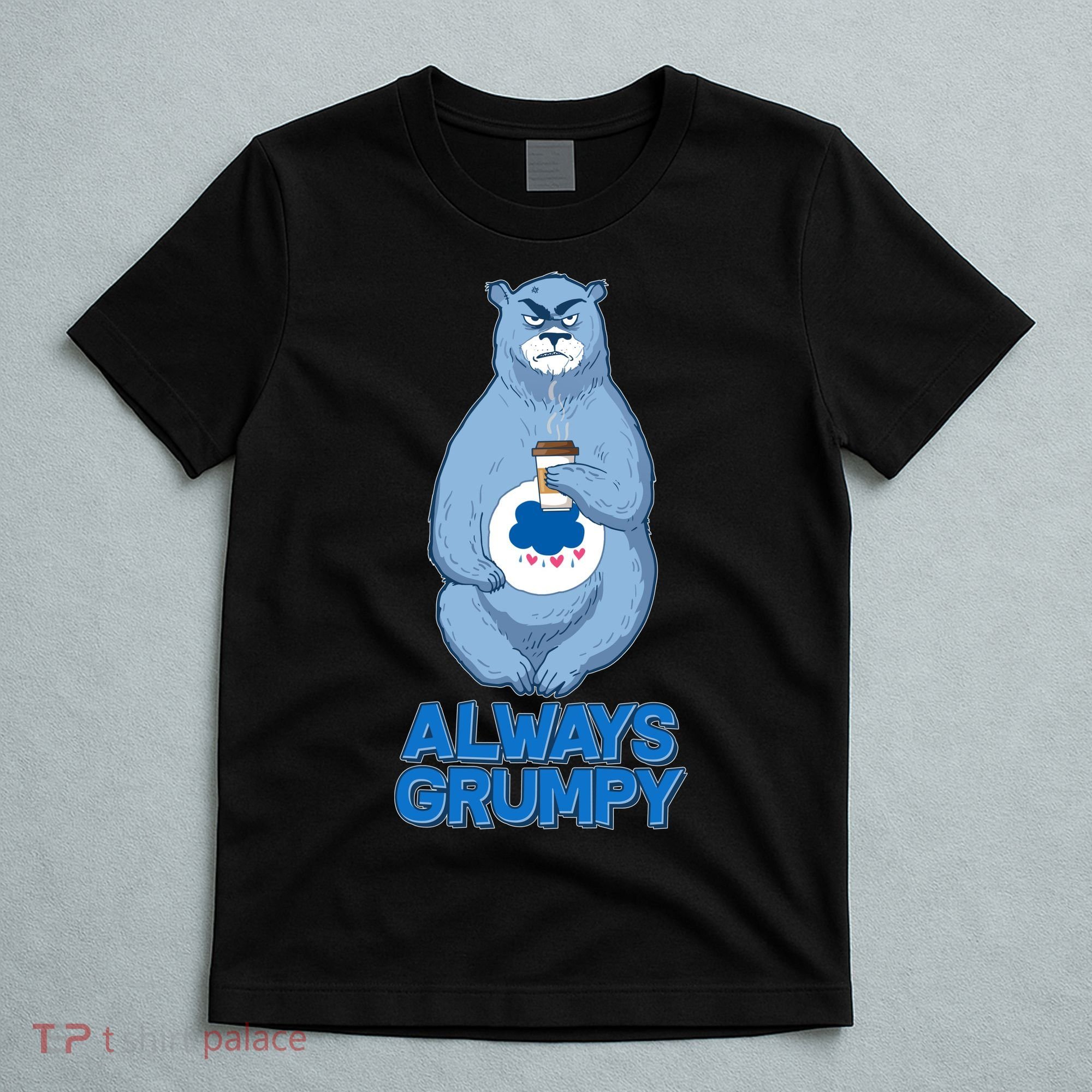 Funny Always Gumpy Bear T-Shirt