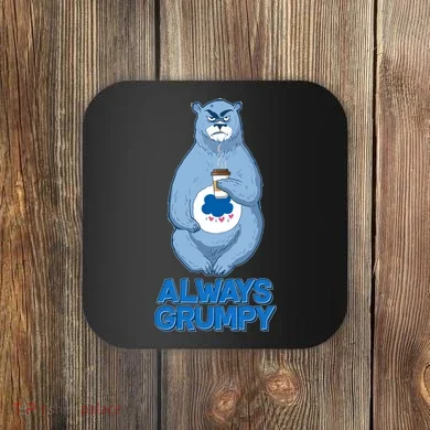 Funny Always Gumpy Bear Coaster