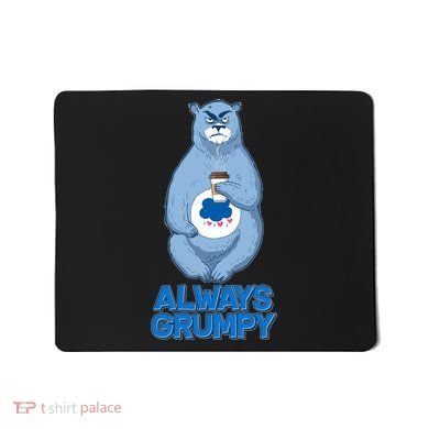Funny Always Gumpy Bear Mousepad